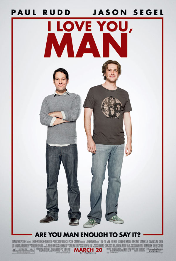 'I Love You Man', starring Paul Rud and Jason Segel is a comedy about a man in search of a Best-Man. 